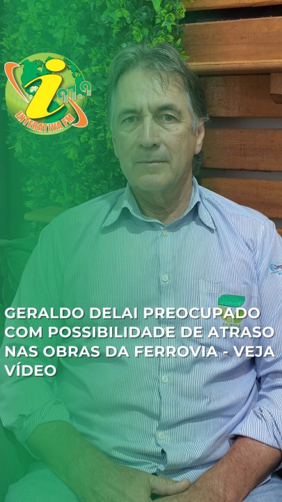 Geraldo Delai preocupado com possibilidade de atraso nas obras da ferrovia - veja vídeo